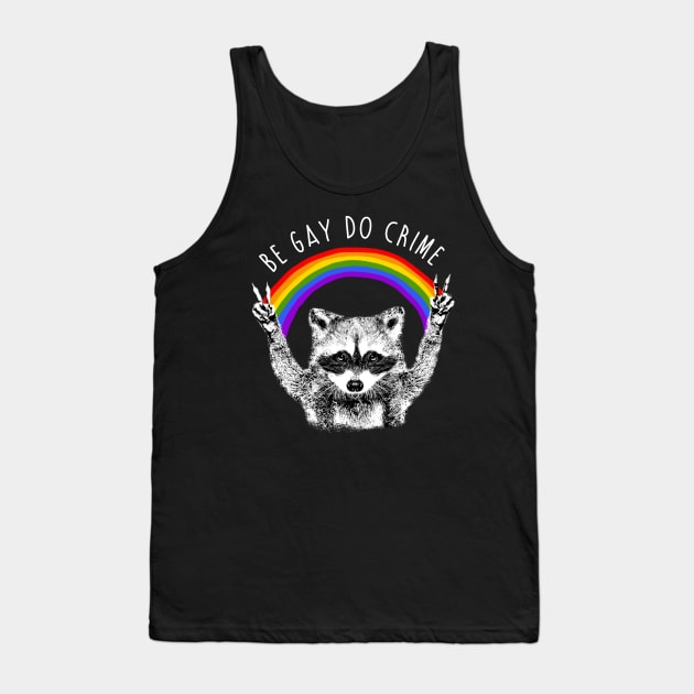 Be Gay Do Crime Raccoon Dog Tank Top by mia_me